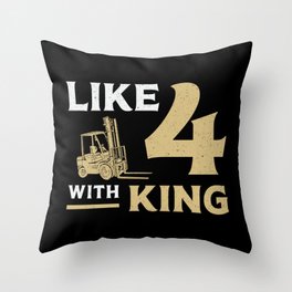 Forklift Operator Like 4 With King Fork Driver Throw Pillow