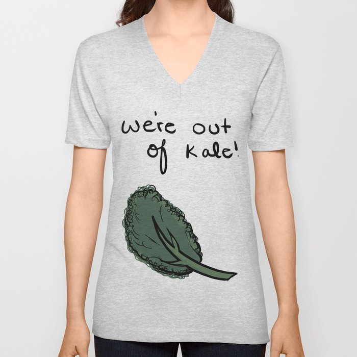 We're out of Kale V Neck T Shirt