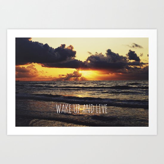 Wake Up and Live Art Print