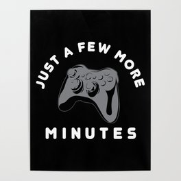 Just a few more minutes | Gamer Gaming Poster