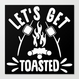 Let's Get Toasted Funny Camping Canvas Print