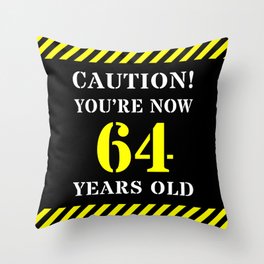 [ Thumbnail: 64th Birthday - Warning Stripes and Stencil Style Text Throw Pillow ]
