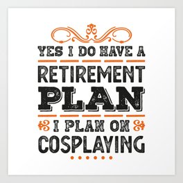 Retirement Plan Cosplaying Gift Funny Art Print | Retro, Cosplayer, Grandpa, Retire, Cosplay, Retired, Cosplaying, Graphicdesign, Fathersday, Funny 