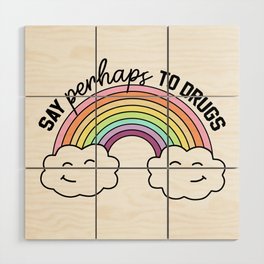 Say Perhaps To Drugs Wood Wall Art