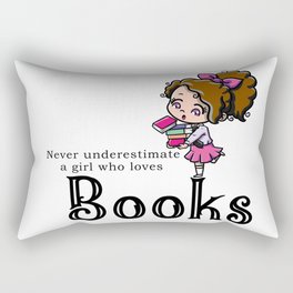 Never underastimate a girl who loves books Rectangular Pillow