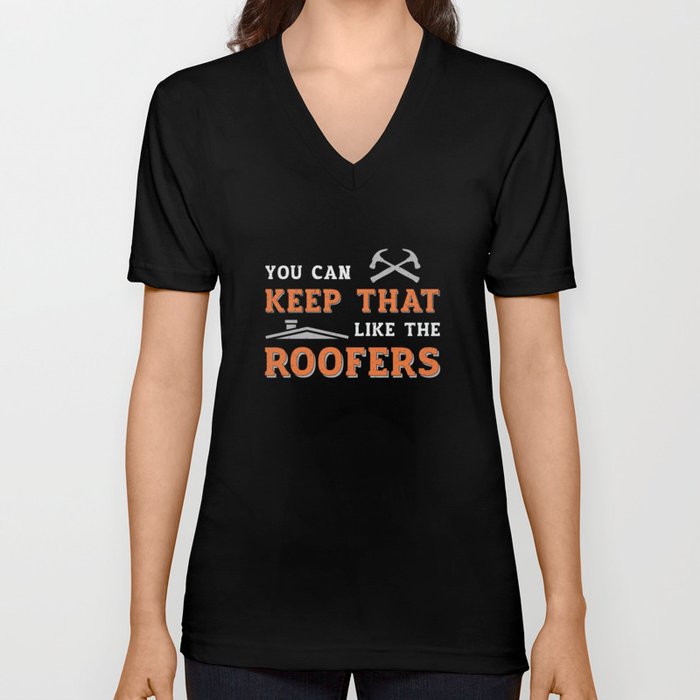 Roofer You Can Keep Dad Roof Roofers Construction V Neck T Shirt