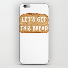 Lets Get This Bread iPhone Skin