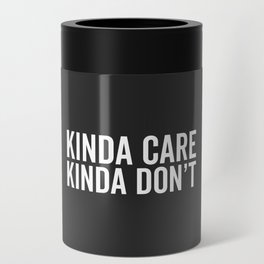 Kinda Care Funny Quote Can Cooler