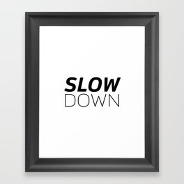 Slow Down - Art Print Framed Art Print