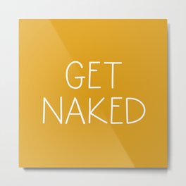 Get Naked Mustard Metal Print | Quotes, Shower Curtain, Lettering, Trendy, Simple, Home, Get Naked, Bath, Digital, Stencil 