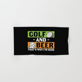 Golf And Beer That's Why I'm Here Hand & Bath Towel
