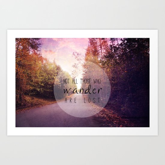 not all those who wander are lost Art Print