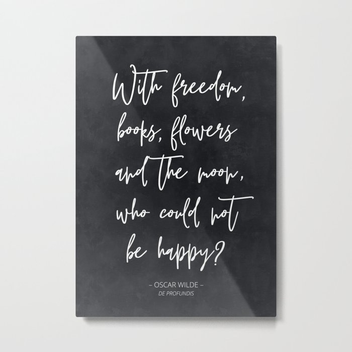 With Freedom - Oscar Wilde Quote Metal Print