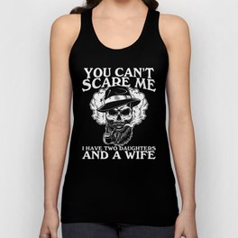 You Can't Scare Me I Have Daughters Wife Unisex Tank Top