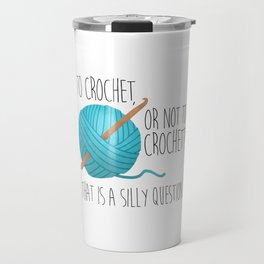 To Crochet Or Not To Crochet? (That Is A Silly Question)  |  Blue Travel Mug