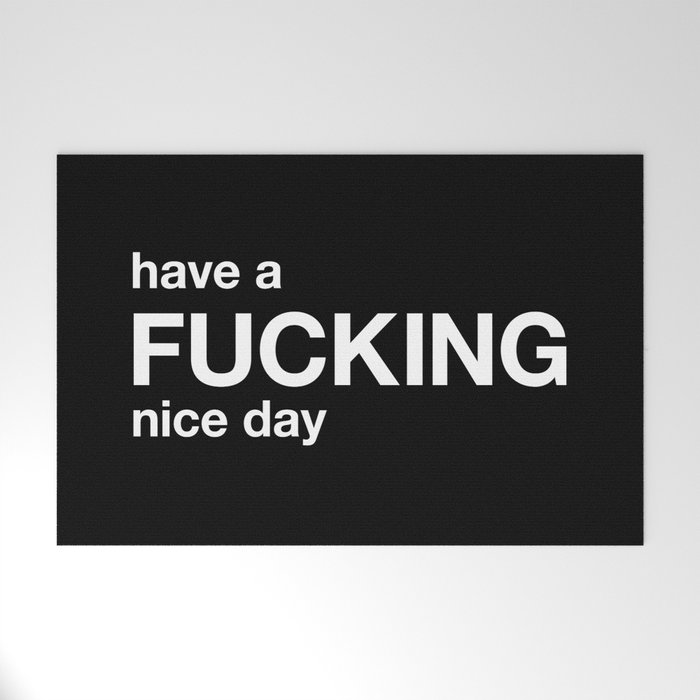 have a FUCKING nice day Welcome Mat