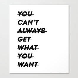 You can't always get what you want Canvas Print