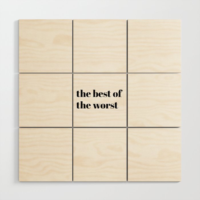 the best of the worst  Wood Wall Art