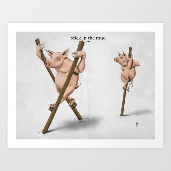 Stick in the Mud Art Print