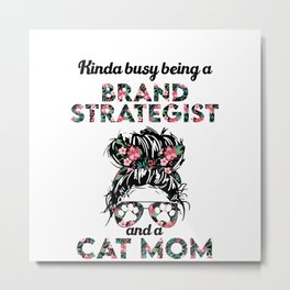Brand strategist and cat mom gifts. Perfect present for mother dad friend him or her  Metal Print