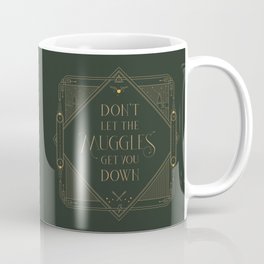 Don't Let The Muggles Get You Down Mug