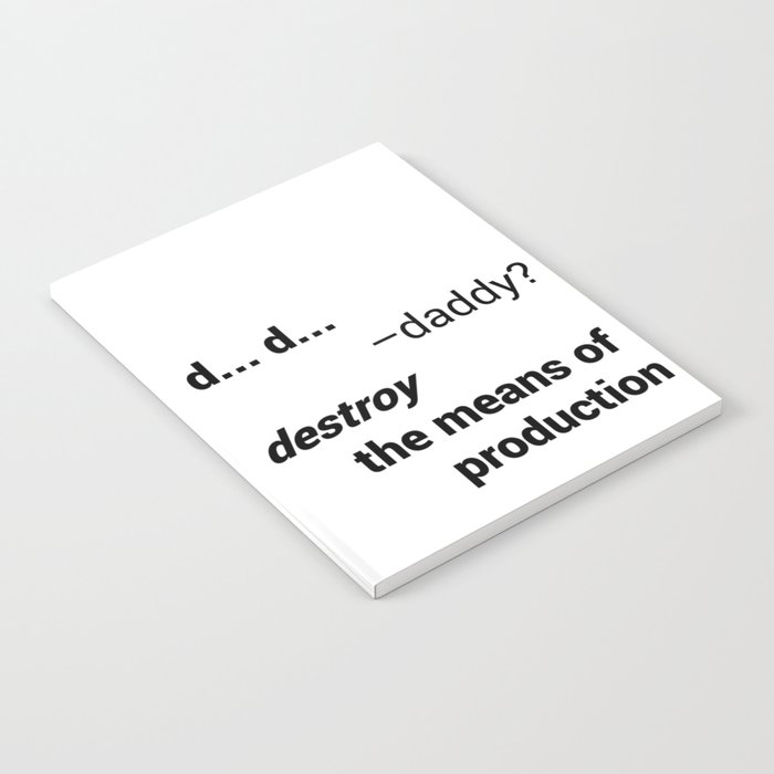 Destroy The Means Of Production Notebook