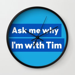 I'm with Tim Wall Clock