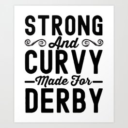 STRONG AND curvy made for derby Art Print
