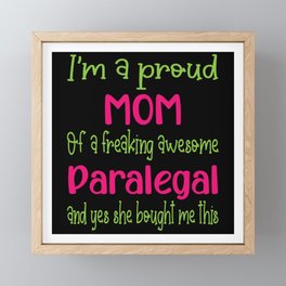 proud mom of freaking awesome Paralegal - Paralegal daughter Framed Mini Art Print