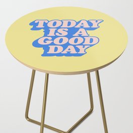 Today is a Good Day Side Table