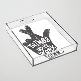 Things will work out Acrylic Tray