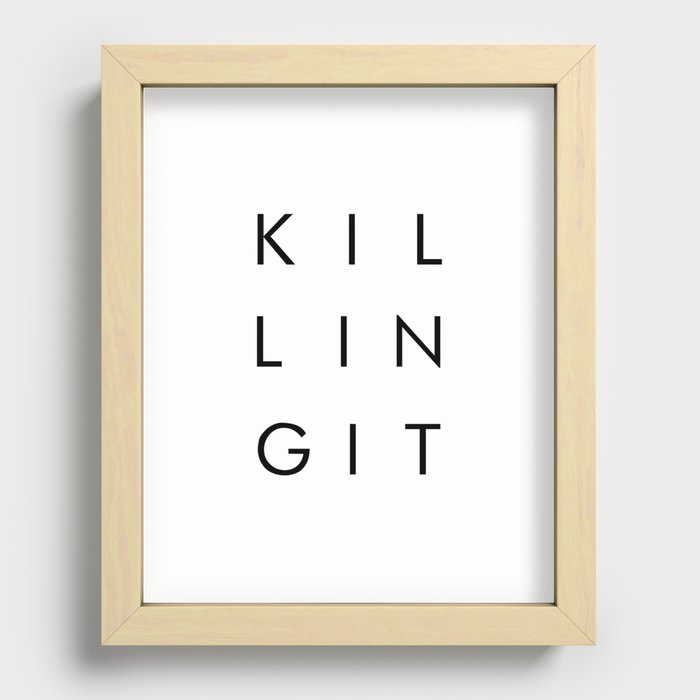 Killing It, Motivational Minimalistic Typography Recessed Framed Print