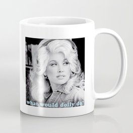 what would dolly do? Mug