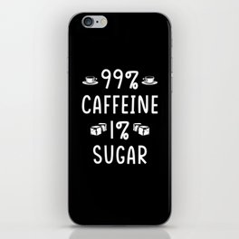 99% caffeine 1% sugar iPhone Skin