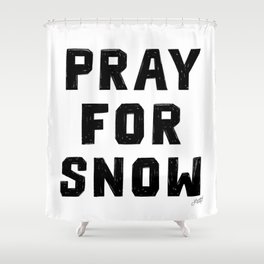 Pray For Snow Shower Curtain