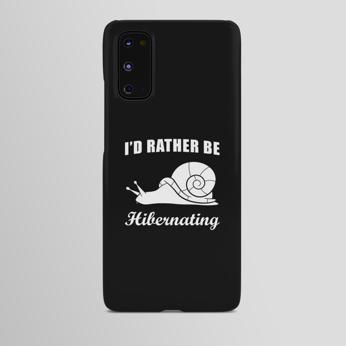Snail Id rather be Hibernating Android Case