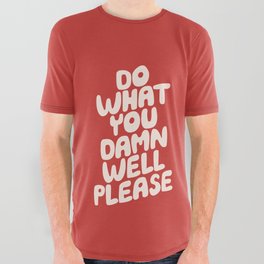 Do What You Damn Well Please All Over Graphic Tee
