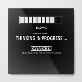 Thinking In Progress ... Charging Symbol Thinking Metal Print | Graphicdesign, Thinking, Wait, Game, Rest, Gamer, Shows, Teacher, Please, Computer 