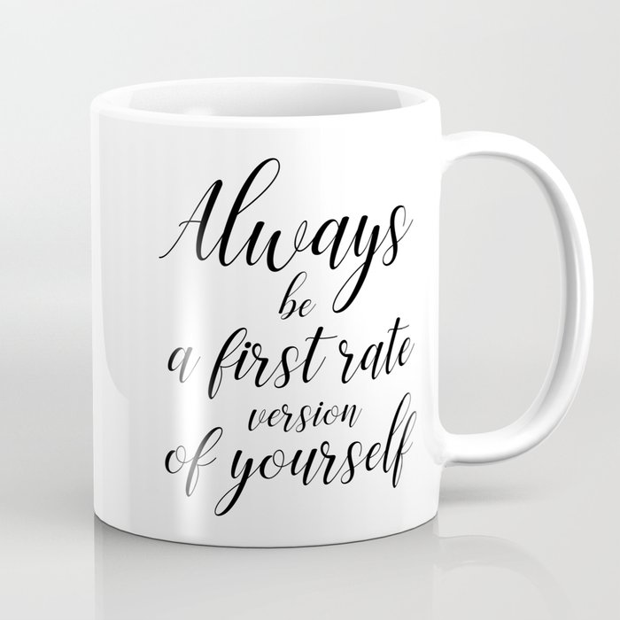 Always be a first rate version of yourself v.2 Coffee Mug