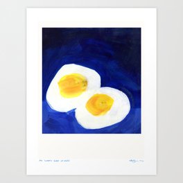 My Sunny Side up Eggs Art Print