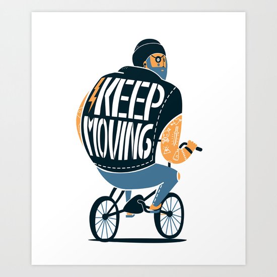 Keep moving Art Print