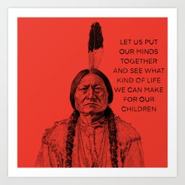 Sitting Bull - What We Can Make For Our Children Art Print