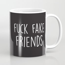 Fuck Fake Friends, Quote Coffee Mug