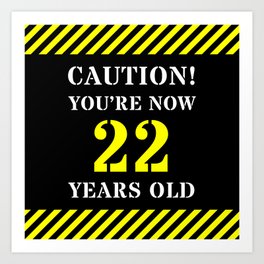 [ Thumbnail: 22nd Birthday - Warning Stripes and Stencil Style Text Art Print ]
