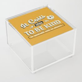 It Costs Nothing to Be Kind to yourself and to others | Art Print Acrylic Box