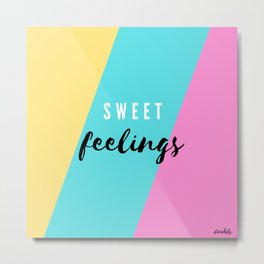 sweet feelings Metal Print