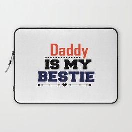 Daddy Is My Bestie Laptop Sleeve