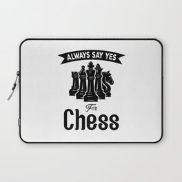 Always Say Yes For Chess Laptop Sleeve