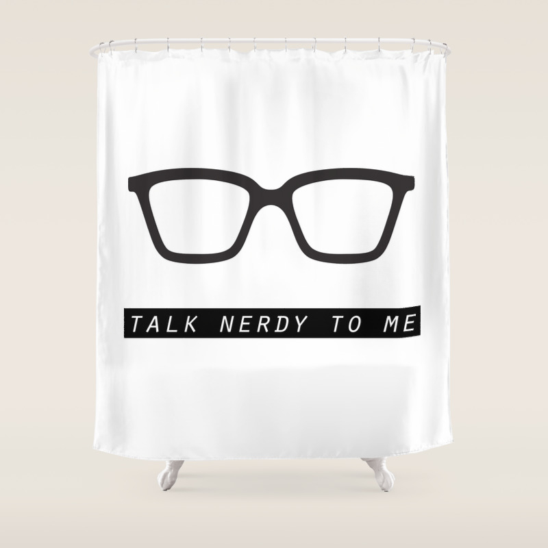 Talk Nerdy To Me Shower Curtain By Raeuberstochter Society6