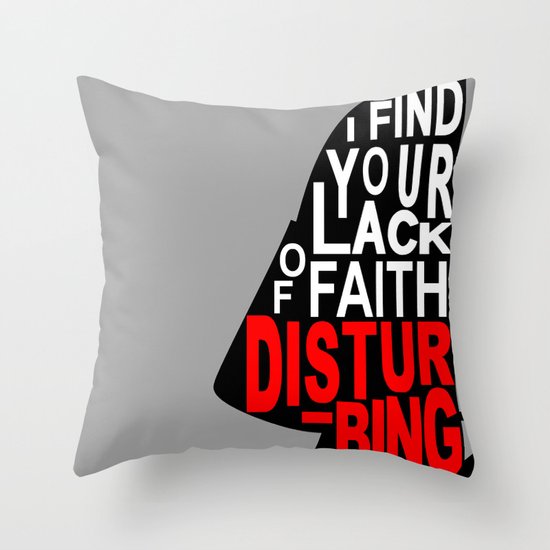 I Find Your Lack of Faith Disturbing Throw Pillow